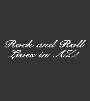 Rock and Roll Lives in AZ